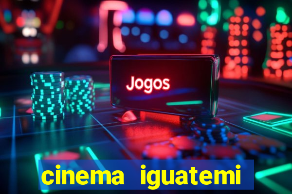 cinema iguatemi porto alegre